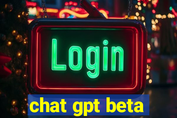 chat gpt beta